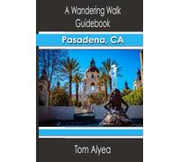 A Wandering Walk Guide Book: Pasadena, CA