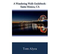 A Wandering Walk Guide Book: Santa Monica, CA