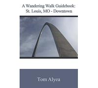 A Wandering Walk Guidebook: St. Louis, MO - Downtown