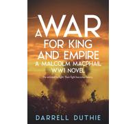 A War for King and Empire: A Malcolm MacPhail WW1 novel: 3 (Malcolm MacPhail WW1 series)