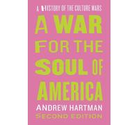 A War for the Soul of America, Second Edition: A History of the Culture Wars