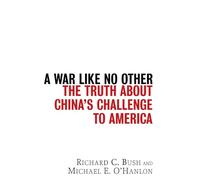 A War Like No Other: The Truth About China′s Challenge to America