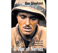 A War of Nerves - Soldiers & Psychiatrists in the Twentieth Century (OBEI): Soldiers and Psychiatrists in the Twentieth Century