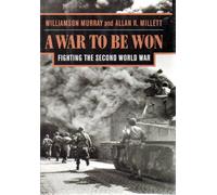 A War to be Won - Fighting the Second World War: Fighting the Second World War, 1937-1945