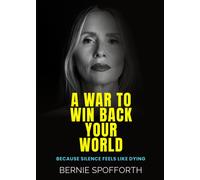 A War To Win Back Your World : Because Silence Feels Like Dying