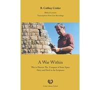 A War Within: War in Heaven: The Conquest of Inner Space - Deity and Devil in the Scriptures (Biblical Lectures)