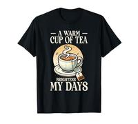 A Warm Cup of Tea Brightens My Days Cozy Tea Lover T-Shirt