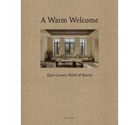 A Warm Welcome : Quiet Luxury Hotels & Resorts