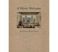 A Warm Welcome: Quiet Luxury Hotels & Resorts