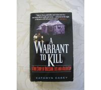 A Warrant to Kill: A True Story of Obsession, Lies and a Killer Cop