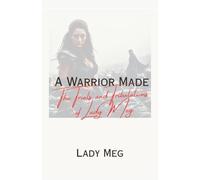 A Warrior Made: The Trials and Tribulations of Lady Meg