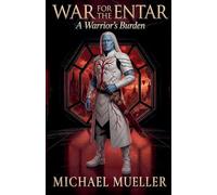 A Warrior's Burden: 1 (War for the Entar)