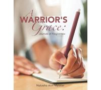 A Warrior's Grace: Journals of Forgiveness