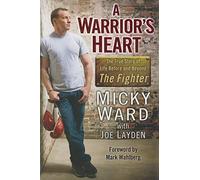 A Warrior's Heart: Life Before and Beyond The Fighter