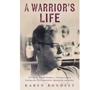 A Warrior's Life: The life of Arnold Bondley, a Vietnam veteran battling the PTSD minefield, fighting the war within