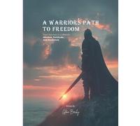 A Warrior's Path to Freedom