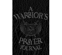 A Warrior's Prayer Journal: Blank Journal For Men, Daily Devotionals & Reflections