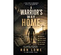 A Warriors Way Home: A Path To R.E.A.L Freedom