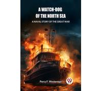 A Watch-dog of the North SeaA Naval Story of the Great War (Edition2024)