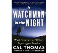 A Watchman in the Night: What I’ve Seen Over 50 Years Reporting on America