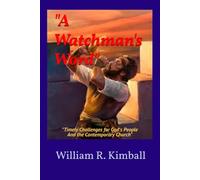 "A Watchman's Word": Timely Challenges for God's People & the Contemporary Church"