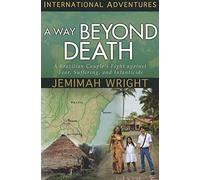 A Way Beyond Death: A Brazilian Couple's Fight Against Fear, Suffering, and Infanticide (International Adventures)