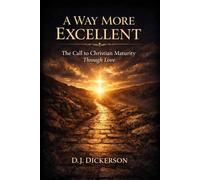 A Way More Excellent: The Call to Christian Maturity Through Love