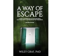 A Way of Escape: A Spirit-Powered Battle Plan for Purity (Accountability Partner/Group Not Required!) Second Edition