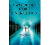 A Way of Life: Core Energetics