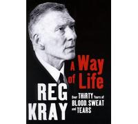 A Way of Life: Over Thirty Years of Blood, Sweat and Tears by Kray, Reg (October 6, 2000) Hardcover
