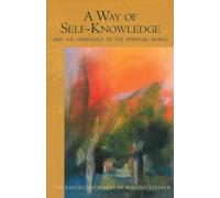 A Way of Self-Knowledge: And The Threshold of the Spiritual World: 16 (The Collected Works of Rudolf Steiner)