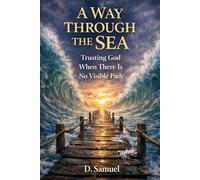 A Way Through the Sea: Trusting God When There Is No Visible Path