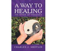 A Way to Healing: The Seven Set Practice