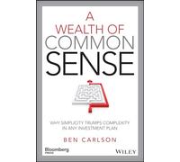 A Wealth of Common Sense: Why Simplicity Trumps Complexity in Any Investment Plan (Bloomberg)