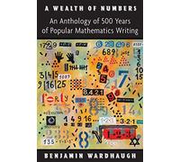 A Wealth of Numbers: An Anthology of 500 Years of Popular Mathematics Writing