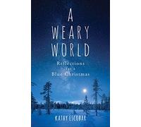 A Weary World: Reflections for a Blue Christmas