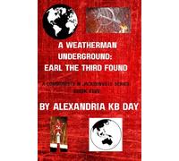 A Weatherman Underground: Earl the Third Found: A Communists in Jacksonville Series: Book Five The Director of the world’s leading Terrorist ... (A ... Organization Speaks out in his own words