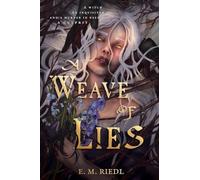 A Weave of Lies: A Dark Fantasy Romance Standalone: 1 (The Woven Worlds)