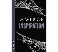 A Web of Inspiration Composition Notebook: Scary Spider Web Pattern | 110 Pages | 6” x 9” | Lined Notebook for College, Work, and Spider Lovers