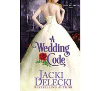 A Wedding Code: Book 5 in The Romantic, Regency Suspense Code Breaker Series: Volume 5 (The Code Breakers Series)