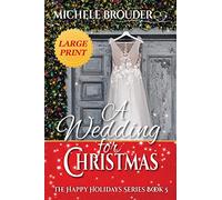 A Wedding for Christmas Large Print: 5 (Happy Holidays)