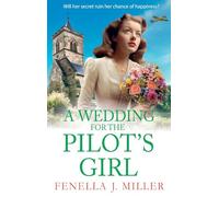 A Wedding for The Pilot’s Girl: A page-turning wartime saga series from bestseller Fenella J Miller (The Pilot's Girl Series, 2)