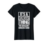 A Wednesday Thing You Wouldn't Understand Weekday Wednesday Value Graphic T-Shirt, Women, Black, XL