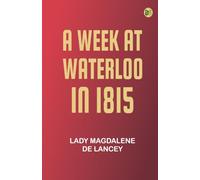 A Week at Waterloo in 1815