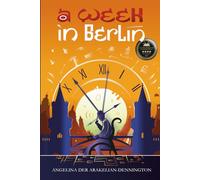 A Week in Berlin: A Historical Time-Travel Journey Through Love, Memory, and Loss