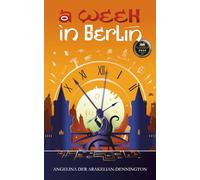 A Week in Berlin: A Historical Time-Travel Journey Through Love, Memory, and Loss