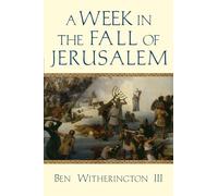 A Week in the Fall of Jerusalem (A Week in the Life Series)