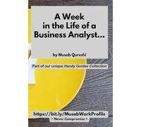 A Week in the Life of a Business Analyst... (MusabAtWork)