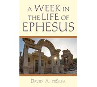 A Week In the Life of Ephesus (A Week in the Life Series)