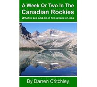 A Week Or Two In The Canadian Rockies: What to see and do in two weeks or less